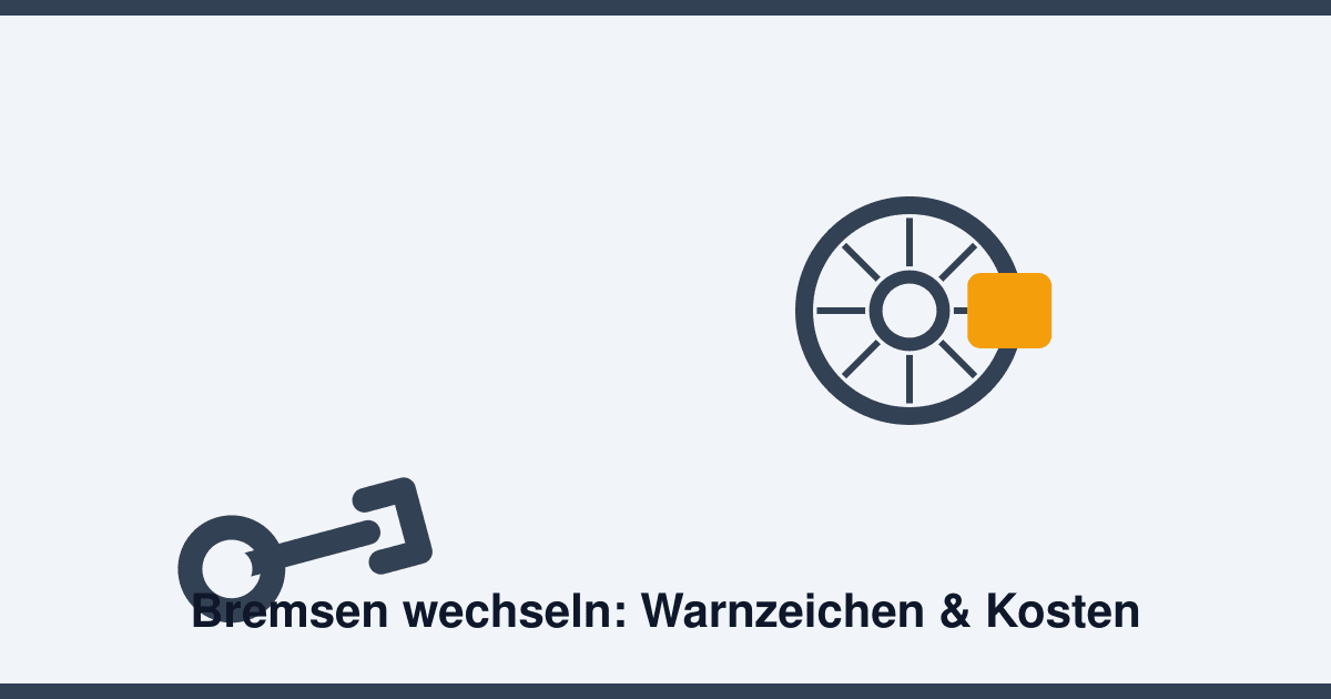Bremsen wechseln: Warnzeichen, Ablauf und Kosten im Überblick